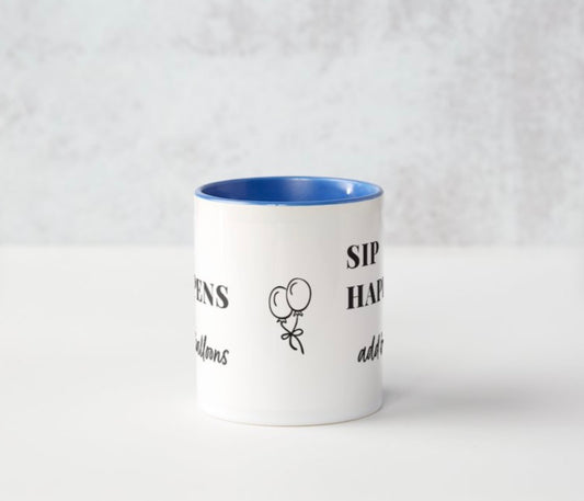 SIP HAPPENS, ADD BALLOONS COFFEE MUG